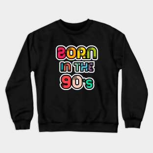 Born in the 90s Crewneck Sweatshirt